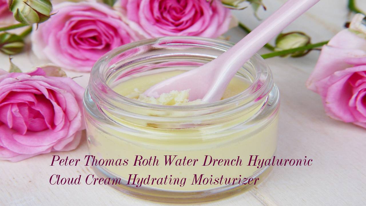 Peter Thomas Roth Water Drench Hyaluronic Cloud Cream Hydrating Moisturizer