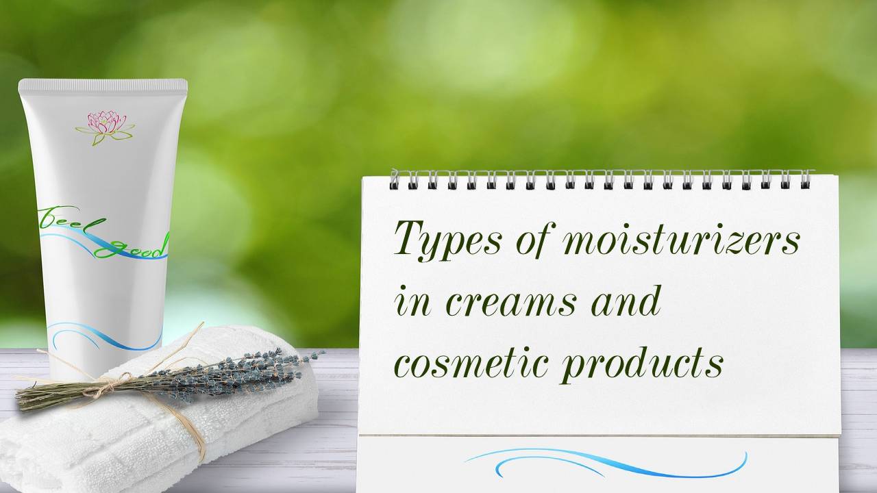 Types of moisturizers in creams and cosmetic products