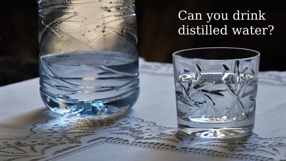 Distilled water How to keep it pure? Can you drink