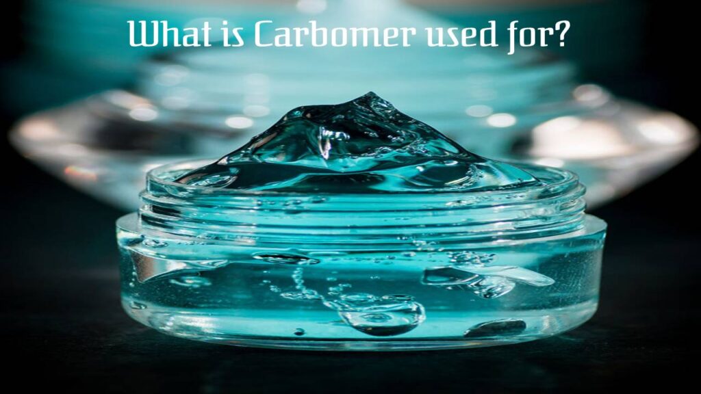 Carbomers – What is it used for? Side-effects, Benefits for the skin