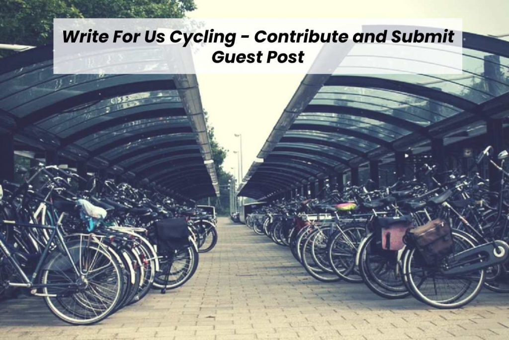 Write For Us Cycling - Contribute and Submit Guest Post