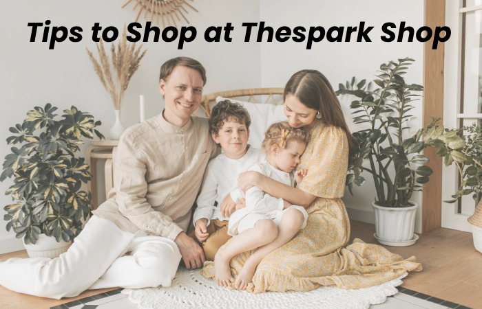 Tips to Shop at The Spark Shop